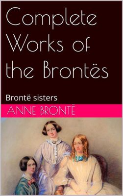 what books did the bronte sisters write what were the most influential works of the bronte sisters?